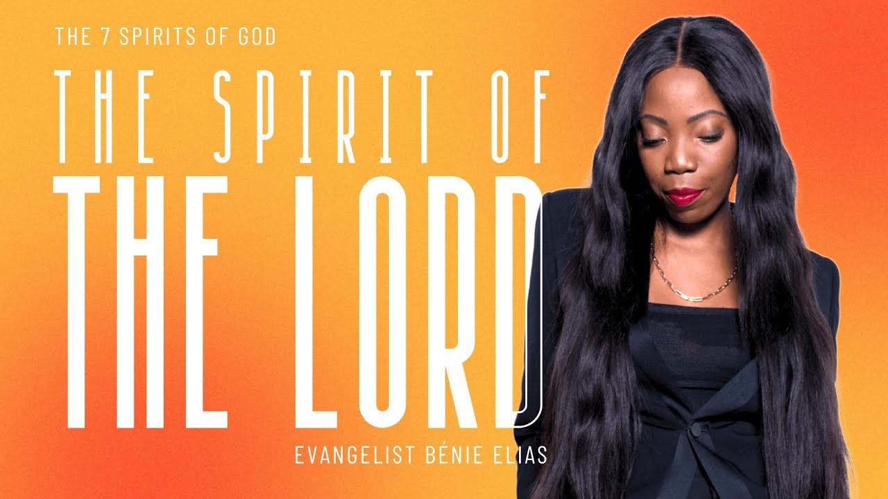 The Spirit of The Lord (The 7 Spirits of God - Part 1) | Bénie Elias ...