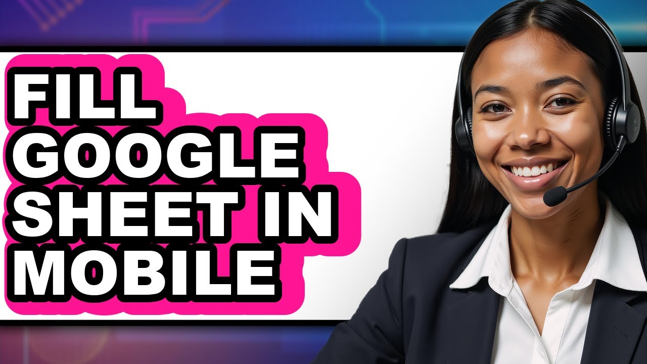 How to Fill Google Sheet in Mobile - Step by Step