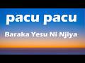 BARAKA YESU NI NJIYA PACU PACU LYRICS 