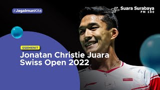 Jonatan Christie Juara Swiss Open 2022