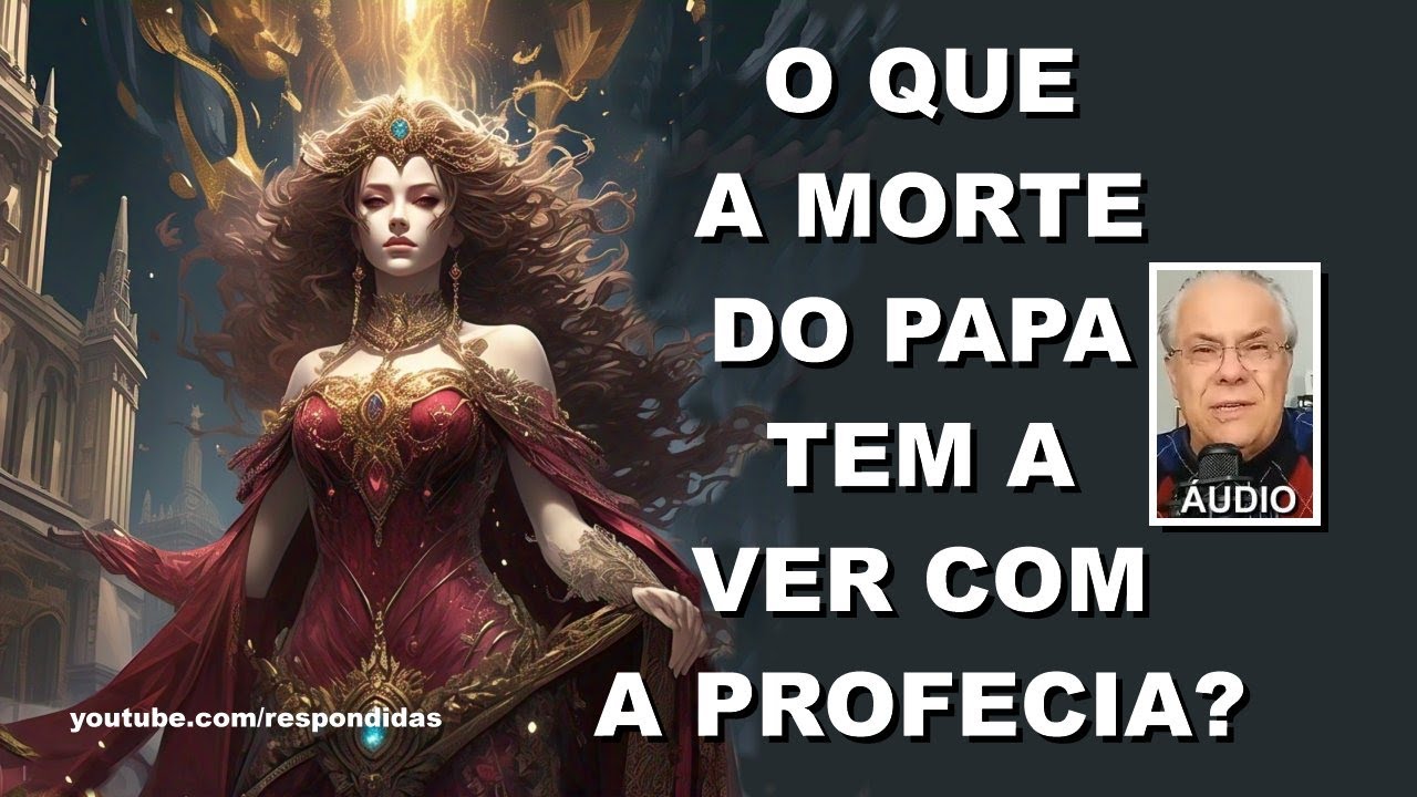 O que a morte do Papa tem a ver com a profecia? Apocalipse 19 - [ÁUDIO] Mario Persona