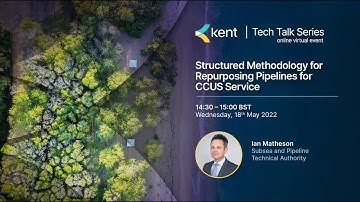 2022 Tech Talks, Pt 2, Session 1 | Structured Methodology for Repurposing Pipelines for CCUS Service