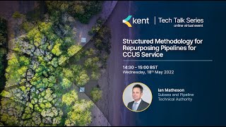 2022 Tech Talks, Pt 2, Session 1 | Structured Methodology for Repurposing Pipelines for CCUS Service