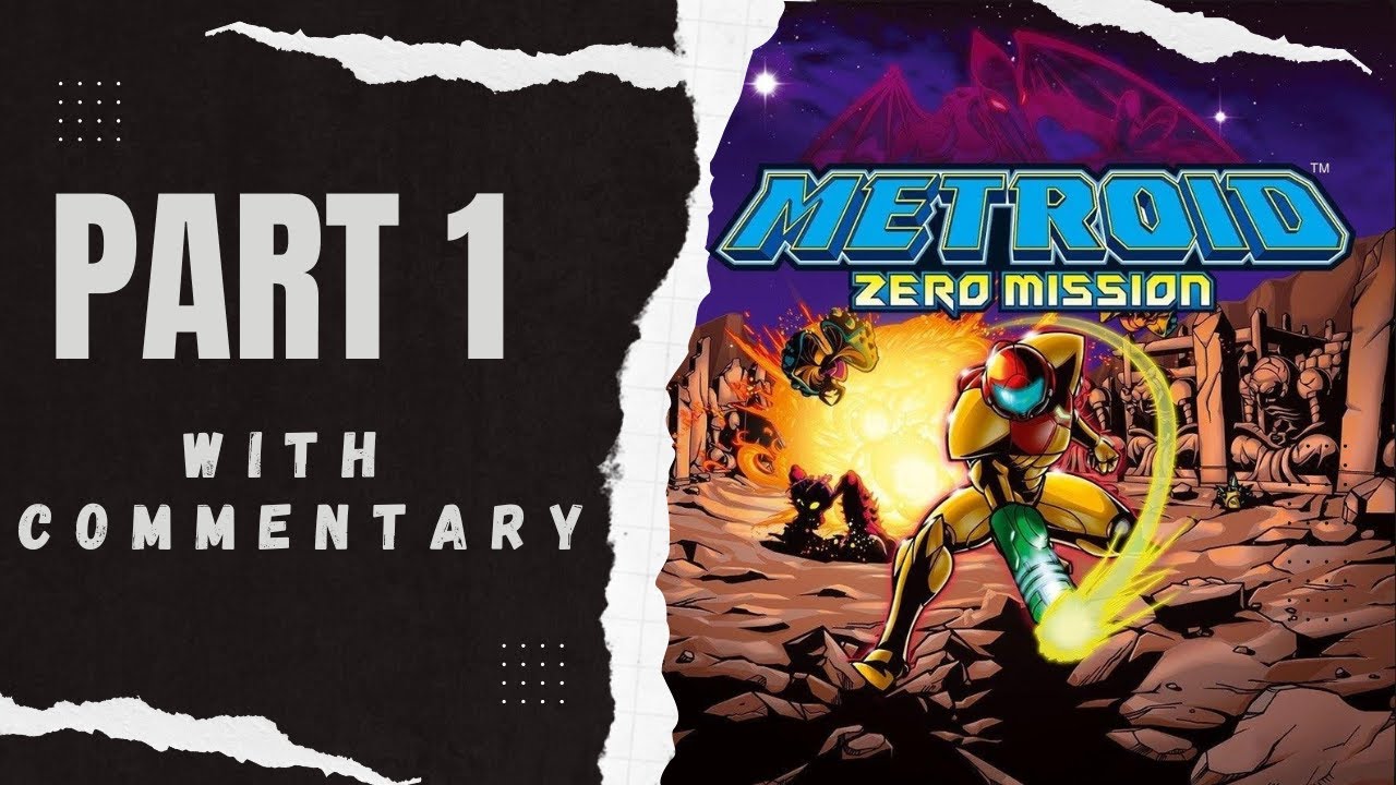 Let's Play Metroid: Zero Mission - Part 1 with Commentary