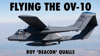 Flying the USAF OV-10 Bronco | Roy "Deacon" Qualls (Part 1)