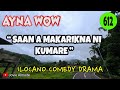 SAAN A MAKARIKNA NI KUMARE | AYNA WOW 612 | ILOCANO COMEDY DRAMA | Jovie Almoite