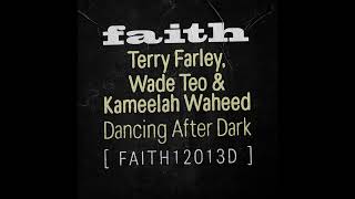 Terry Farley & Wade Theo Feat. Kameelah Waheed - Dancing After Dark Faith