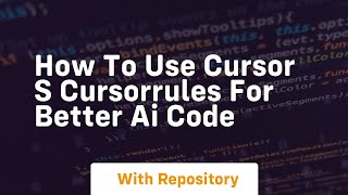 How to use cursor s cursorrules for better ai code