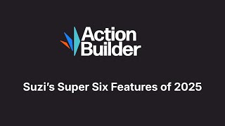 WEBINAR: Suzi's Super 6 Action Builder Features of 2025