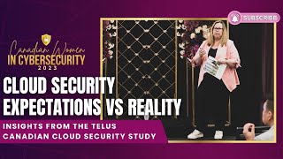 Canadian Women in Cybersecurity 2023 | Cloud Security Expectations vs Reality