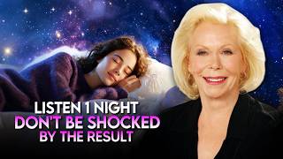 Louise Hay: If You Listen 1 Night Your Mind Will Never Be The Same | Sleep Meditation