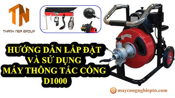 HƯỚNG DẪN LẮP ĐẶT VÀ SỬ DỤNG MÁY THÔNG TẮC CỐNG D1000|#maythongcong #maythongtaccong #thanhngagroup