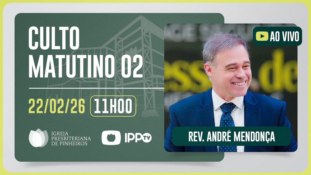 CULTO MATUTINO - 11H | Rev. André Mendonça | Igreja Presbiteriana de Pinheiros | IPPTV