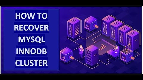 6 - How To Recover MySQL InnoDB Cluster | Different failure scenarios | MySQL DBA Tutorial | Cluster