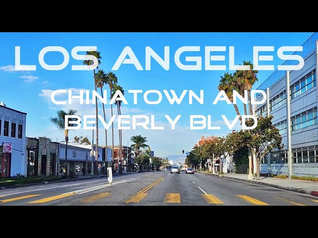 Los Angeles Driving Tour - Chinatown and Beverly Blvd 