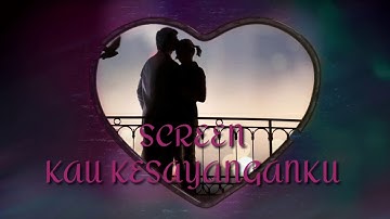 SCREEN- Kau Kesayanganku (lirik)