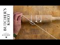 How to master the Butcher's Knot