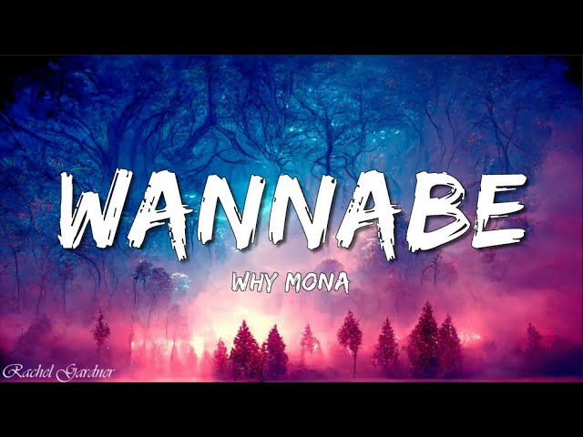 Wannabe  - why mona (Lyrics)