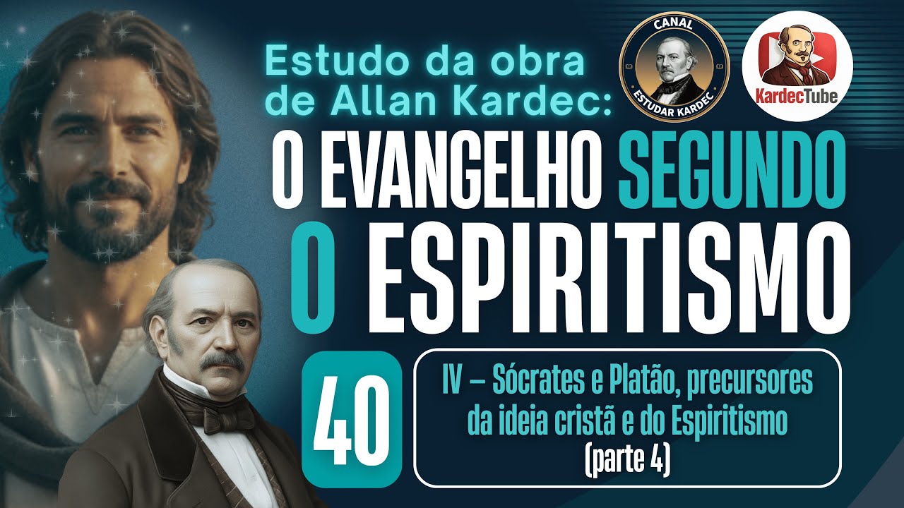 40- Sócrates e Platão, precursores da ideia cristã e do Espiritismo (item IV) - PARTE 4  | ESE