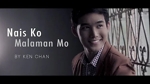 Ken Chan - Nais Kong Malaman Mo (Official Music Vi...