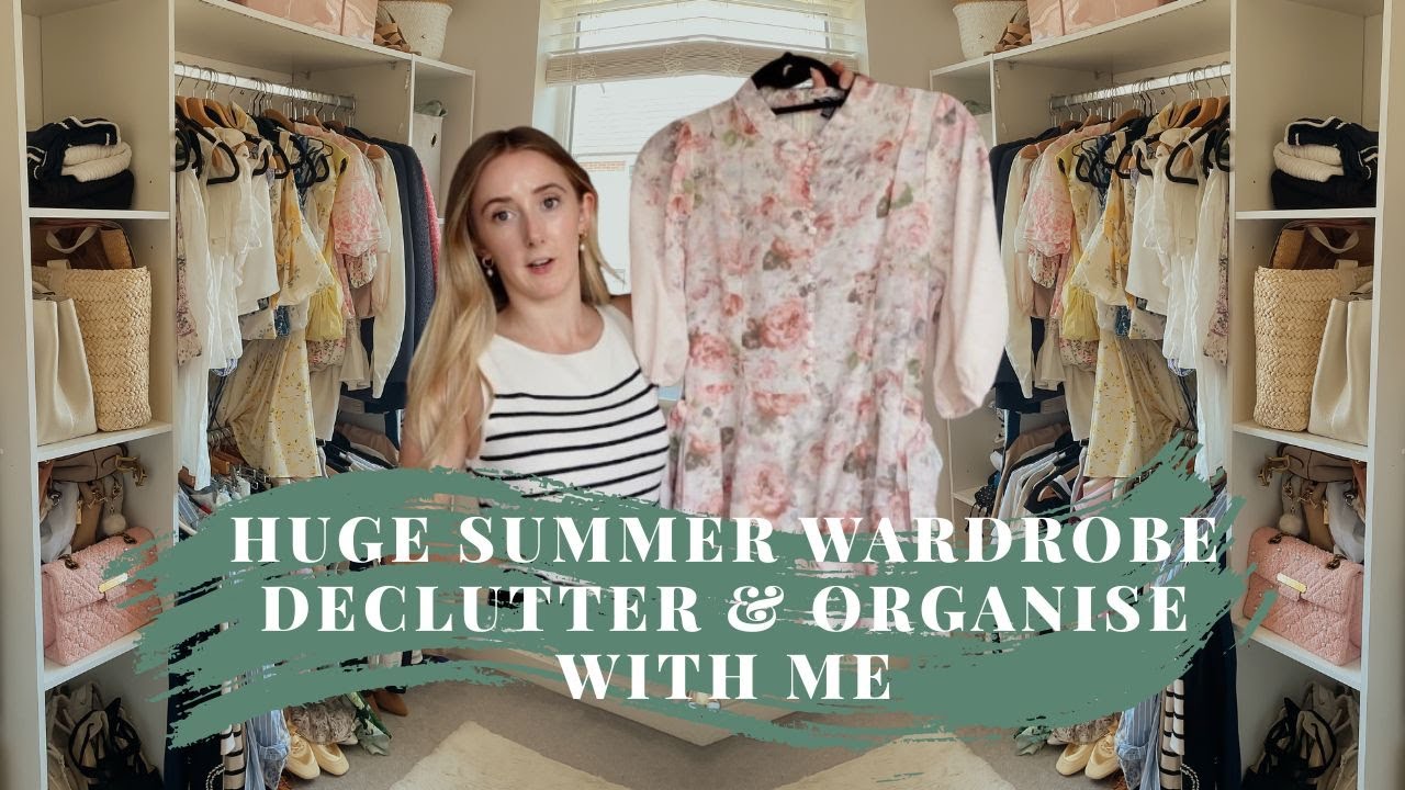 HUGE SUMMER WARDROBE DECLUTTER AND ORGANISE WITH ME
