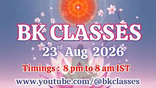 BK Classes -  23/8/2026 (Sunday 8 pm to 8 am IST)