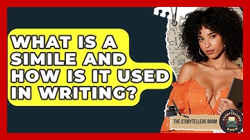 What Is A Simile And How Is It Used In Writing? - The Storytellers Room