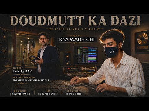 KYA WADH CHI - Tariq Dar || DOUDMUTT KA DAZI By RD Rapper Danish- Kashmiri Rock Music 2026 