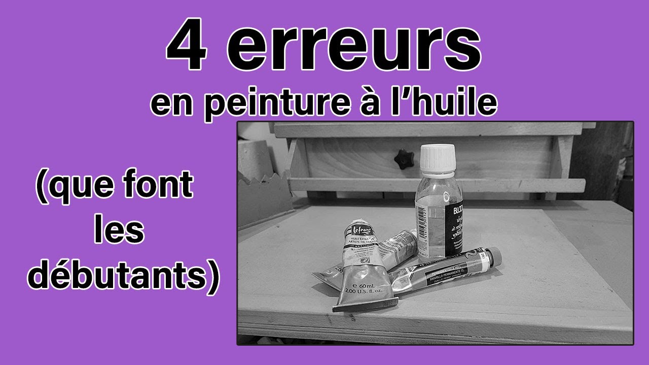 Les 4 erreurs que font les débutants en peinture à l'huile