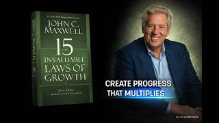 The 15 Invaluable Laws of Growth by John C. Maxwell - Book Summary