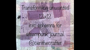 How to transform unwanted 12x12 paper into ephemera backgrounds @CeriTheCrafter