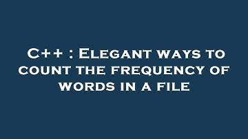 C++ : Elegant ways to count the frequency of words in a file