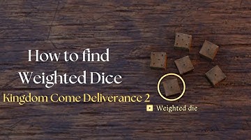 How to find the weighted Dice in Kingdom Come Deliverance 2