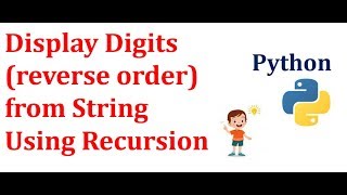 Display Digits in Reverse Order from string using Recursion | Data Structures & Algorithms | Python