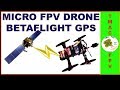 MICRO FPV BETAFLIGHT GPS RESCUE