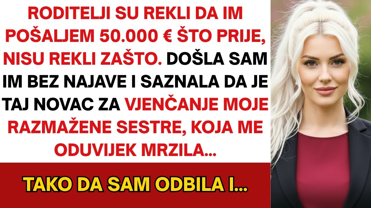 Roditelji rekli da im pošaljem 50.000 € Asap, ali nisu rekli zašto. Došao bez najave pa zatekao...