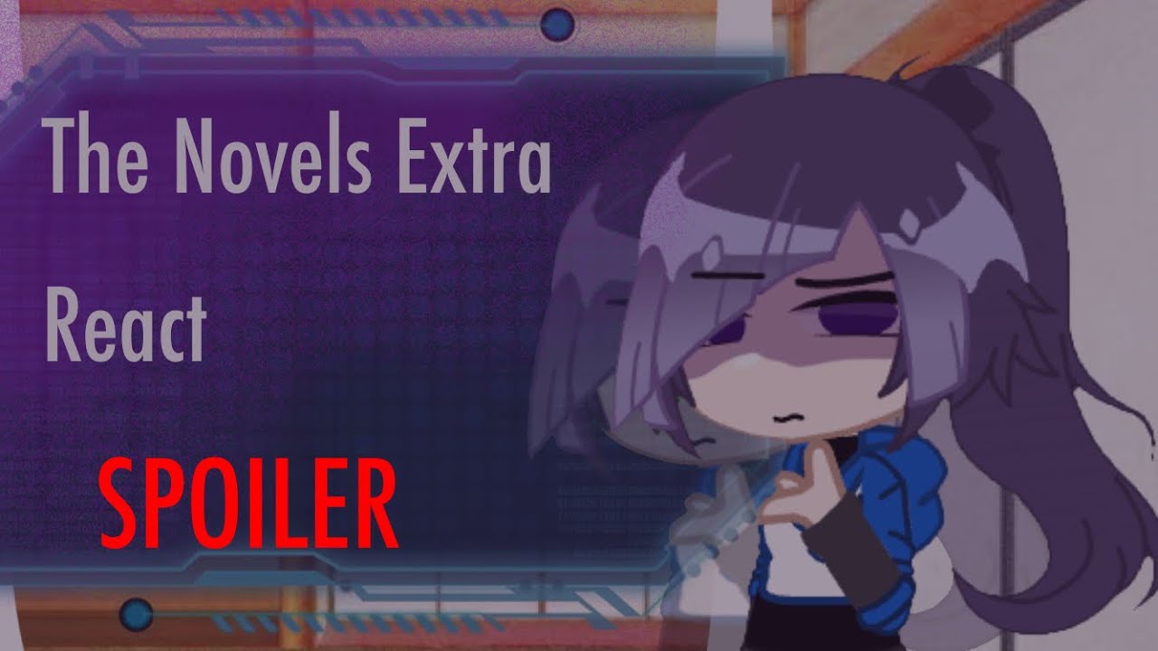 The novels extra react spoiler youtube