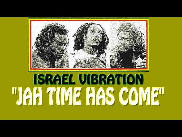 Israel Vibration - Jah Time Has Come