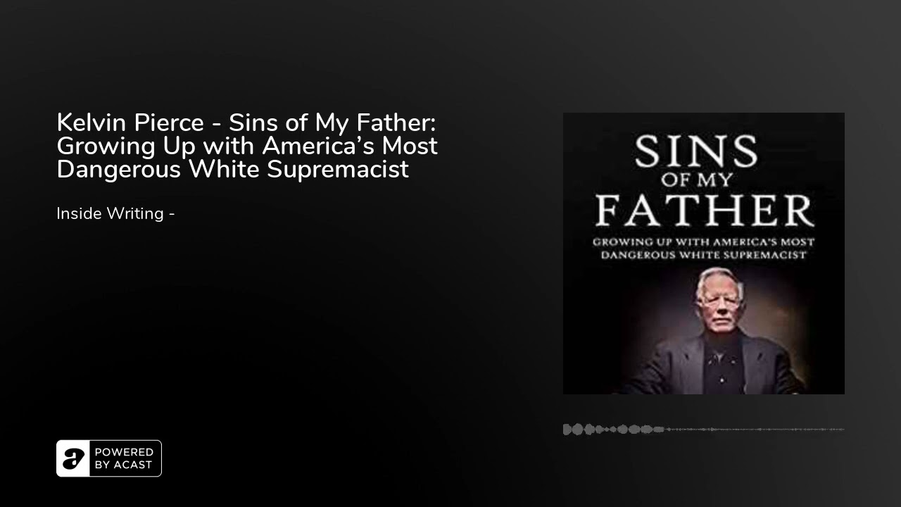 Kelvin Pierce - Sins of My Father: Growing Up with America’s Most Dangerous White Supremacist 2020