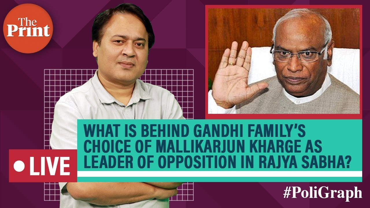 What is behind Gandhi family’s choice of Mallikarjun Kharge as Leader of Opposition in Rajya Sabha?