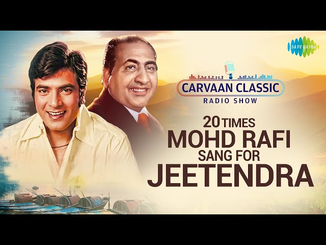 Carvaan Classic Radio Show |20 Times Mohd Rafi Sang For Jeetendra |Chadhti Jawani |Aane Se Uske Aaye class=