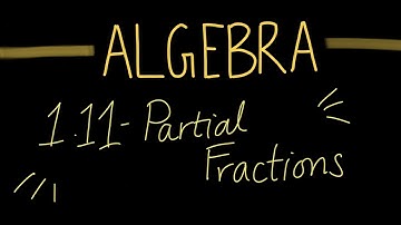 Unit 1.11 - Algebra - Partial Fractions (HL Only)