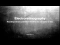 Medical vocabulary: What does Electroretinography mean
