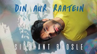 Video thumbnail of "Siddhant Bhosle - Din Aur Raatein [Official Music Video]"