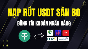 Hướng Dẫn Chi Tiết Cách Nạp Rút USDT Các Sàn BO Mới Nhất
