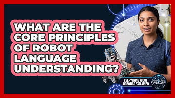 What Are The Core Principles Of Robot Language Understanding?