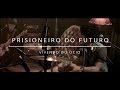Capture de la vidéo Vivendo Do Ócio (On Audioarena Originals) - Prisioneiro Do Futuro