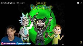 Soulja Boy - Rick & Morty! StateTonio Reaction