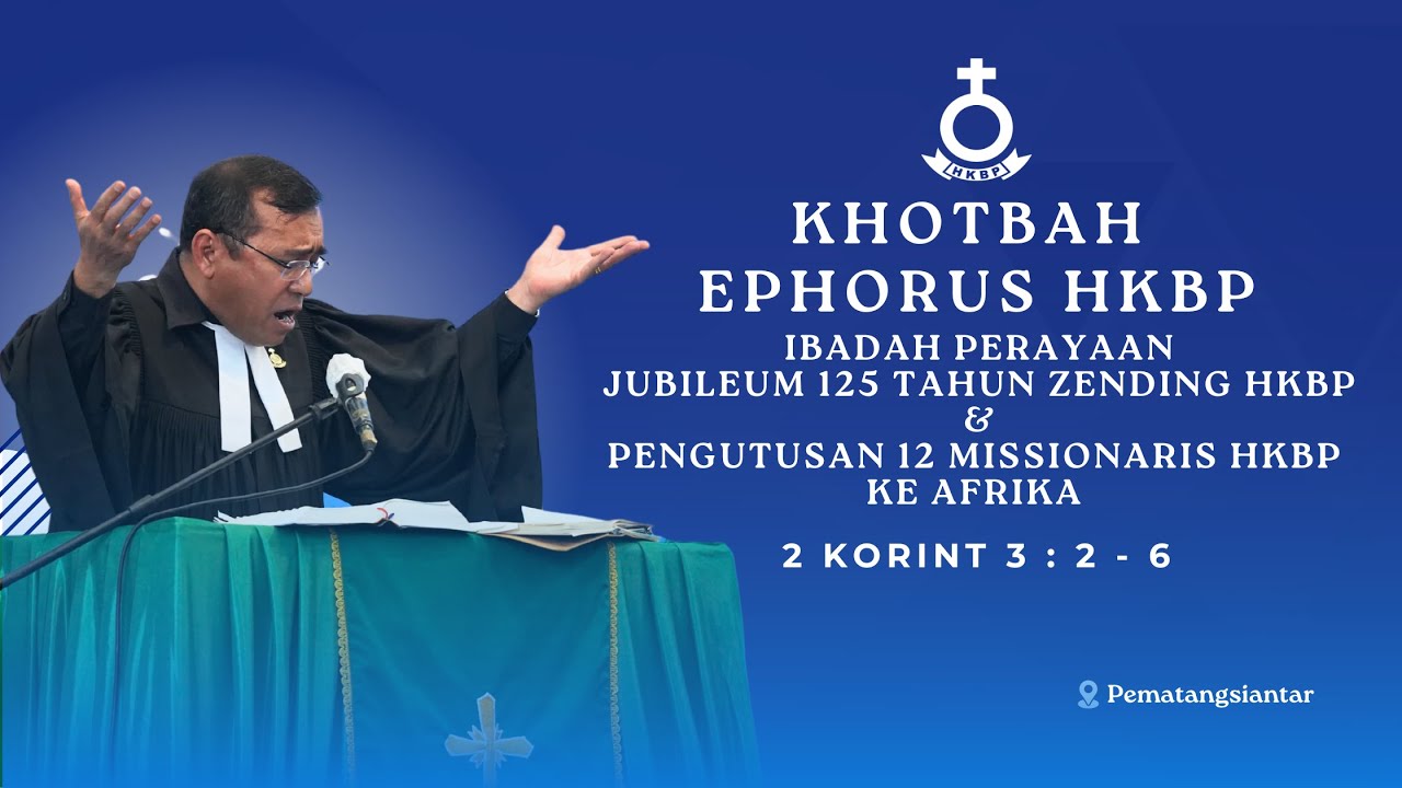 KHOTBAH EPHORUS HKBP - MINGGU V DUNG TRINITATIS DOHOT JUBILEUM 125 TAHUN ZENDING HKBP