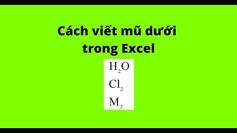 Cách viết mũ dưới trong Excel